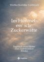 Titel: "Im Himmel ess' ich Zuckerwatte". Autor: Wiebke Koristka Vahlbruch. Untertitel: Tagebuch einer Mutter eines krebskranken Kindes. Hintergrund: Wolken im Himmel.