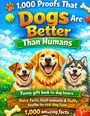 Covertext: "1,000 Proofs That Dogs Are Better Than Humans". Drei lächelnde Hunde vor buntem Himmel.