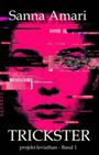 Sanna Amari: Trickster: Glitch - Biopunk, Grimdark Sci-Fantasy & Body-Horror Roman, Buch