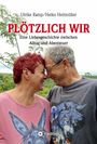 „Plötzlich wir: Eine Liebesgeschichte zwischen Alltag und Abenteuer.“ Ein lächelndes Paar berührt sich liebevoll.