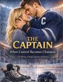 „THE CAPTAIN: When Control Becomes Closeness. Thrilling college sports romance.“ Ein Paar in inniger Umarmung. Im Hintergrund ein Eishockeystadion mit Ausrüstung im Vordergrund.