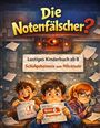 Titel: "Die Notenfälscher?". Lustiges Kinderbuch ab 8, Schulgeheimnis zum Miträtseln. Drei Kinder mit Notenzetteln.