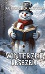 "Edition Autoren für Autoren. Winterzeit Lesezeit." Ein Schneemann mit rotem Schal hält ein Buch, umgeben von schneebedeckter Landschaft.