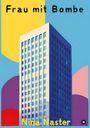Titel "Frau mit Bombe", Autor "Nina Naster", vor einem bunten Hochhaus vor farbigem Hintergrund.