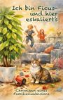 Text: „Ich bin Ficus – und hier eskaliert's. Chroniken eines Familienwahnsinns.“ Illustration: Kinder spielen, Katze und Chaos.
