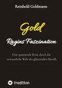 Text: "Reinhold Goldmann, Gold, Ragins Faszination. Eine spannende Reise durch die erstaunliche Welt des glänzenden Metalls." Unten ist ein tredition-Logo.