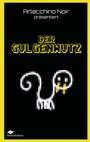 Arlecchino Noir präsentiert "Der Gulgenhutz". Illustration eines weißen, pixeligen Wesens mit gelben Augen auf schwarzem Grund.