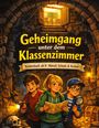 „Geheimgang unter dem Klassenzimmer“, Kinderbuch ab 8; drei Kinder in Höhle, eines hält eine Karte, eines eine Lupe.