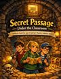 "Secret Passage Under the Classroom. Children's book for ages 8 and up. Puzzles, School & Action." Drei Kinder im Verlies.