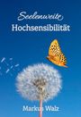 Markus Walz: Seelenweite Hochsensibilität, Buch