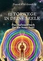 „12 Torwege in deine Seele. Das Aufwachbuch für die Neue Zeit!“ zeigt eine Person in einer Aura aus Regenbogenfarben.