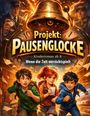 "Projekt: Pausenglocke, Kinderroman ab 8, Wenn die Zeit verrückspielt" ist eine lebendige Illustration mit drei abenteuerlustigen Kindern.