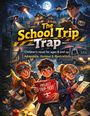 Text: "The School Trip Trap", "Children’s novel for ages 8 and up", "Adventure, Humour & Illustrations". Drei Kinder, Abenteuer.