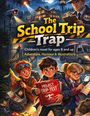 "The School Trip Trap", "Children’s novel for ages 8 and up", "Adventure, Humour & Illustrations". Drei Kinder, Spannung.