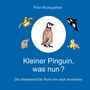 Peter Baumgartner: Kleiner Pinguin, was nun?, Buch