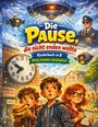 Text: "Die Pause, die nicht enden wollte. Kinderbuch ab 8. Witzig, verrückt, schnell gelesen." Illustration von Kindern, Drohnen, Uhr.