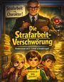 "Strafarbeit ist Charakter! Die Strafarbeit-Verschwörung. Kinderroman ab 8. Schule & Detektivspaß." Drei Kinder, einer mit Lupe.