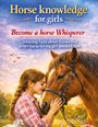 „Horse knowledge for girls“, „Become a horse Whisperer“. Ein Mädchen liebtvoll mit einem Pferd in idyllischer Landschaft.