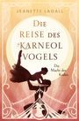 Buchtitel: "Die Reise des Karneolvogels: Die Macht des Kodex" von Jeanette Lagall. Silhouette eines Paares vor Zirkuszelt.