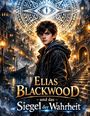 „Elias Blackwood und das Siegel der Wahrheit.“ Ein junger Mann vor einer mystischen Stadt und einem leuchtenden Symbol.