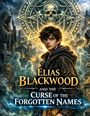 Dominik Mikulaschek: Elias Blackwood and the Curse of the Forgotten Names, Buch
