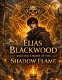 Dominik Mikulaschek: Elias Blackwood and the Order of the Shadow Flame, Buch