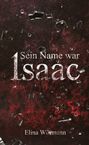 „Sein Name war Isaac“ und „Elina Wörmann“. Fliegende Glassplitter auf dunkelrot-schwarzem Hintergrund.
