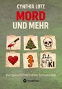 Cynthia Lotz: MORD UND MEHR. Sechs Bilder: blutiges Messer, Weihnachtsbaum, Totenkopf, Herz, Seepferdchen, Justitia.