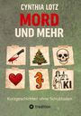 Der Text zeigt: "Cynthia Lotz, Mord und Mehr, Kurzgeschichten ohne Schubladen." Darunter sechs Zeichnungen wie Messer und Herz.