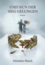 Sebastian Maack: Und nun der Sieg gelungen, Buch