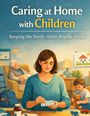 Text: "Caring at Home with Children. Keeping the family stable despite stress." Illustration: Frau sortiert Medikamente, Kind spielt, alter Mann sitzt.