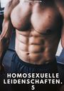 „HOMOSEXUELLE LEIDENSCHAFTEN. 5“ steht über einem muskulösen Männeroberkörper in Nahaufnahme.