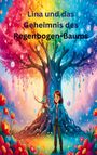 Text: "Lina und das Geheimnis des Regenbogen-Baums". Illustration eines bunten Baumes, Mädchen und Vogel in farbenfroher Umgebung.