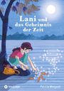 "Lani und das Geheimnis der Zeit" von Patricia Morganti. Eine Illustration zeigt ein Mädchen, das im Wasser spielt.