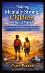 "Raising Mentally Strong Children in a Digital World" von Casey Parker. Zwei Kinder halten Hände vor Stadt im Sonnenuntergang.
