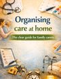 „Organising care at home. The clear guide for family carers.“ Illustration mit Pflegeartikeln und älteren Personen.