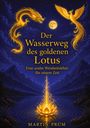 „Der Wasserweg des goldenen Lotus. Eine uralte Weisheitslehre für unsere Zeit“ von Martin Prüm. Illustrative Szene mit lotusförmigem Licht.