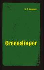 „Greenslinger“ und „B.-P. Liegener“ in gelber Schrift auf grünem Hintergrund mit abgenutzter Textur.