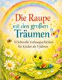 „Die Raupe mit den großen Träumen. 10 liebevolle Vorlesegeschichten für Kinder ab 5 Jahren.“ Bunte Raupe auf Blatt.