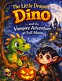 "Little Dragon Dino and the Vampire Adventure at Full Moon." Ein grüner Drache und junger Vampir vor einem Schloss bei Vollmond.