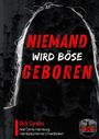„NIEMAND WIRD BÖSE GEBOREN“. Unten: Dirk Carolus, Noir Crime Hamburg. Ein düsterer, unheimlicher Hintergrund.
