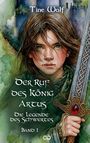 "Tine Wolf. Der Ruf des König Artus. Die Legende des Schwertes. Band 1." Junge mit grünem Umhang und Schwert.