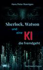 Text: "Hans Peter Roentgen. Sherlock, Watson und eine KI die fremdgeht. Noir meets Future."  
Illustration: Augen und digitale Muster.