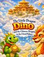 "The Little Dragon Dino - and the Chinese Dragon in the Cloud Palace." Dino ist ein grüner Drache mit einer Laterne, neben ihm ein roter Drache. Im Hintergrund ein majestätischer Palast in den Wolken.