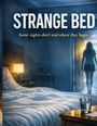 „STRANGE BED“ und „Some nights don’t end where they begin“. Eine leicht beleuchtete Szene in einem Schlafzimmer mit Bett und Glas.