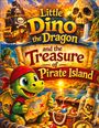 "Little Dino the Dragon and the Treasure of Pirate Island." Ein kleiner Drache hält eine Schatzkarte neben einer Schatztruhe.