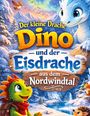 Text: "Der kleine Drache Dino und der Eisdrache aus dem Nordwindtal." Illustration: Ein grüner und blauer Drache im Schnee.