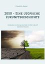 Friedrich Sieper: 2050 - Eine utopische Zukunftsgeschichte, Buch