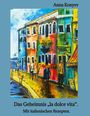 Buchtitel: „Das Geheimnis ‚la dolce vita‘. Mit italienischen Rezepten.“ Gemälde von farbenfrohen Gebäuden und Menschen.