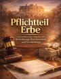 „Pflichtteil Erbe: Ein umfassender Ratgeber zur Berechnung, Durchsetzung und Vermeidung.“ Bild: Haus, Uhr, Hammer, Bücher.